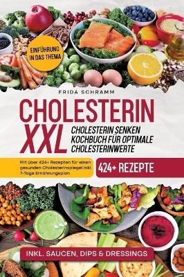 Cholesterin XXL - Cholesterin senken Kochbuch für optimale Cholesterinwerte - Frida Schramm