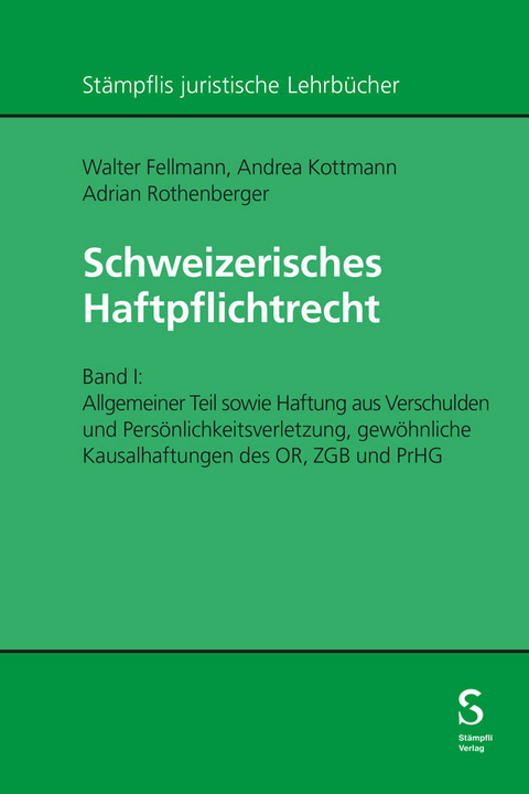 Schweizerisches Haftpflichtrecht - Walter Fellmann, Andrea Kottmann, Adrian Rothenberger