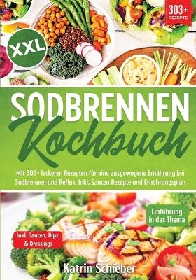 XXL Sodbrennen Kochbuch - Katrin Schieber