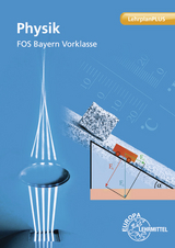 Physik FOS Bayern – Vorklasse - Josef Dillinger, Michael Schittenhelm