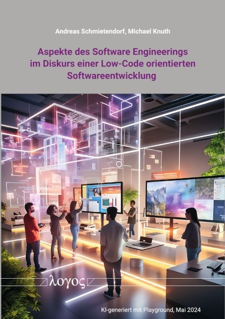 Aspekte des Software Engineerings im Diskurs einer Low-Code orientierten Softwareentwicklung - Andreas Schmietendorf, Michael Knuth