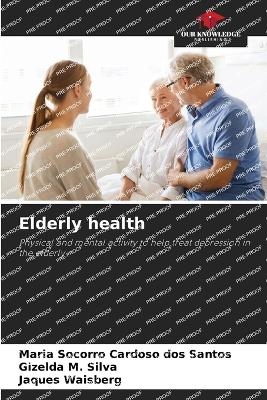 Elderly health - Maria Socorro Cardoso dos Santos, Gizelda M Silva, Jaques Waisberg