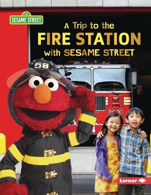 A Trip to the Fire Station with Sesame Street - Christy Peterson