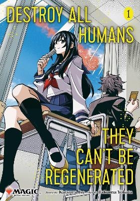 Destroy All Humans. They Can't Be Regenerated. A Magic: The Gathering Manga, Vol. 1 - Katsura Ise