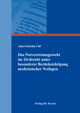 Das Notvertretungsrecht im Zivilrecht unter besonderer Berücksichtigung medizinischer Notlagen - Ann-Christin Uhl