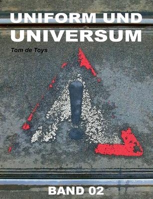 Uniform und Universum - Tom De Toys