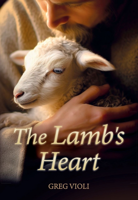 The Lamb's Heart - Greg Violi