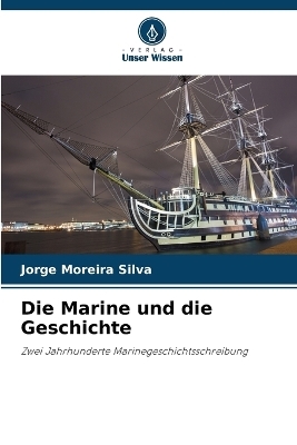 Die Marine und die Geschichte - Jorge Moreira Silva