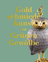 Goldschmiedekunst im Grünen Gewölbe - 