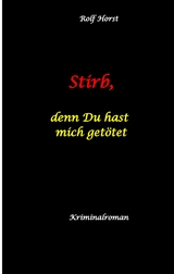 Stirb, denn Du hast mich getötet - hochfunktionaler Autismus, Missbrauch, Heim, Mord, Alkoholiker, Jugendamt, Rache, Observieren, Rollstuhl, Brüder, Gendern, Posttraumatische Belastungsstörung - Rolf Horst