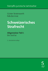 Schweizerisches Strafrecht. Allgemeiner Teil I: Die Straftat - Günter Stratenwerth, Felix Bommer