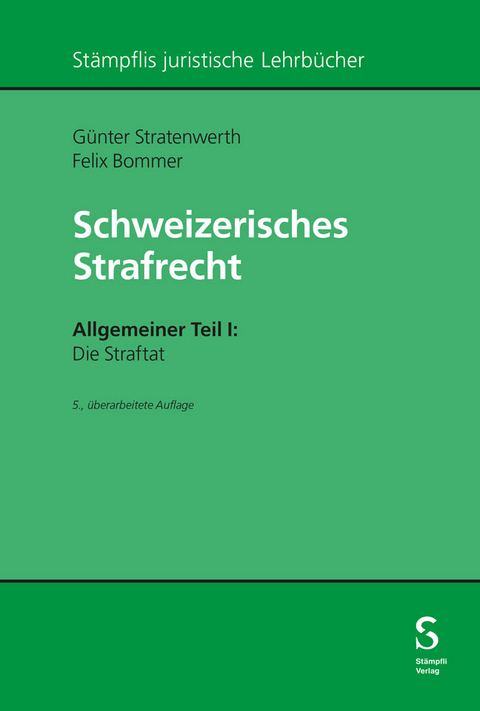 Schweizerisches Strafrecht. Allgemeiner Teil I: Die Straftat - Günter Stratenwerth, Felix Bommer