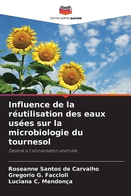 Influence de la r�utilisation des eaux us�es sur la microbiologie du tournesol - Roseanne Santos de Carvalho, Gregorio G Faccioli, Luciana C Mendon�a