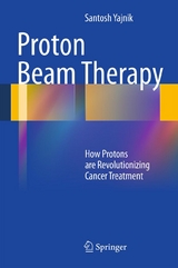 Proton Beam Therapy - Santosh Yajnik