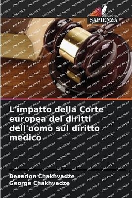 L'impatto della Corte europea dei diritti dell'uomo sul diritto medico - Besarion Chakhvadze, George Chakhvadze