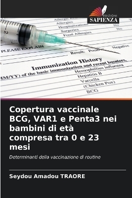 Copertura vaccinale BCG, VAR1 e Penta3 nei bambini di et� compresa tra 0 e 23 mesi - Seydou Amadou Traore