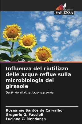 Influenza del riutilizzo delle acque reflue sulla microbiologia del girasole - Roseanne Santos de Carvalho, Gregorio G Faccioli, Luciana C Mendon�a