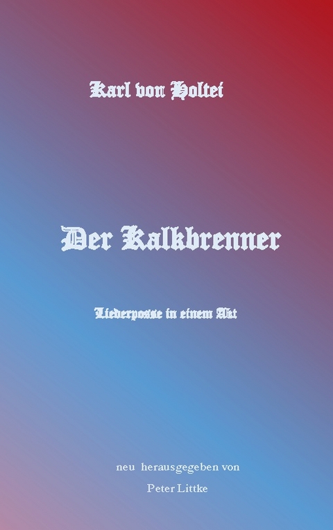 Der Kalkbrenner - Karl Von Holtei