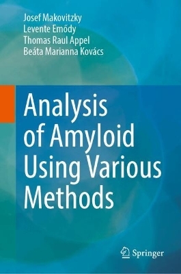 Analysis of Amyloid Using Various Methods - Josef Makovitzky, Levente Emődy, Thomas Raul Appel, Beáta Marianna Kovács