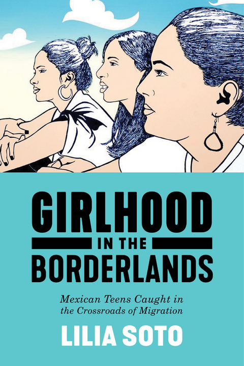 Girlhood in the Borderlands - Lilia Soto