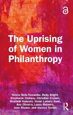 The Uprising of Women in Philanthropy - Ndana Bofu-Tawamba, Ruby Bright, Stephanie Clohesy, Christine Grumm, Musimbi Kanyoro