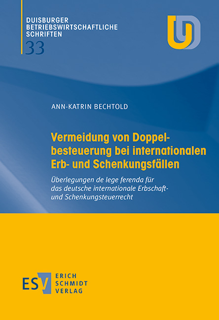 Vermeidung von Doppelbesteuerung bei internationalen Erb- und Schenkungsfällen - Ann-Katrin Bechtold