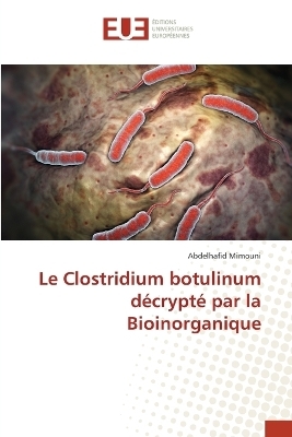 Le Clostridium botulinum d�crypt� par la Bioinorganique - Abdelhafid Mimouni