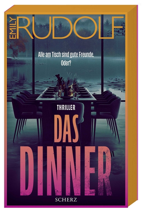 Das Dinner – Alle am Tisch sind gute Freunde. Oder? - Emily Rudolf