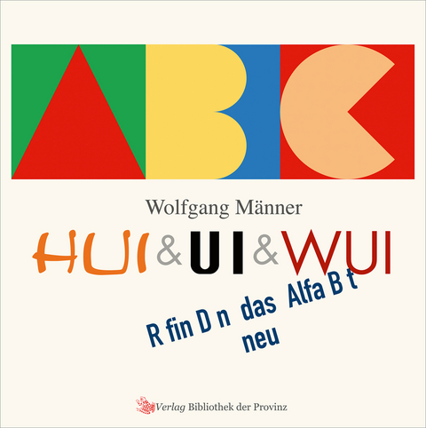 HUI & UI & WUI erfinden das Alphabet neu - Wolfgang Männer