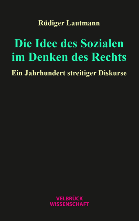 Die Idee des Sozialen im Denken des Rechts - Rüdiger Lautmann