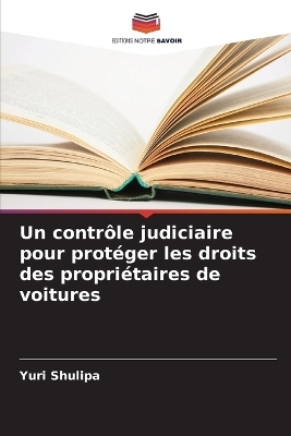 Un contr�le judiciaire pour prot�ger les droits des propri�taires de voitures - Yuri Shulipa