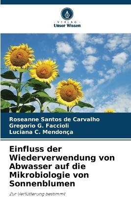 Einfluss der Wiederverwendung von Abwasser auf die Mikrobiologie von Sonnenblumen - Roseanne Santos de Carvalho, Gregorio G Faccioli, Luciana C Mendon�a