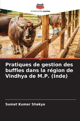 Pratiques de gestion des buffles dans la r�gion de Vindhya de M.P. (Inde) - Sumat Kumar Shakya