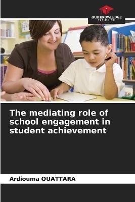 The mediating role of school engagement in student achievement - Ardiouma OUATTARA