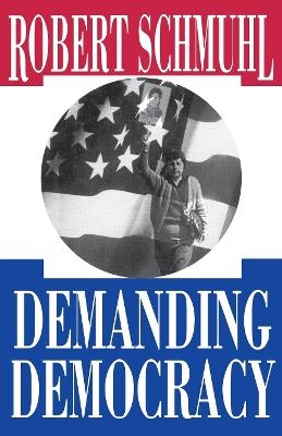 Demanding Democracy - Robert Schmuhl