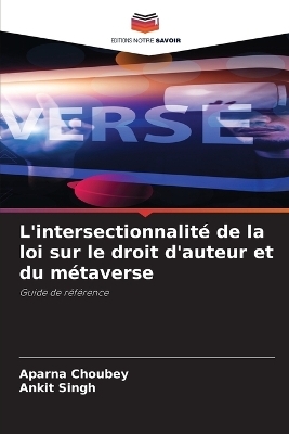 L'intersectionnalité de la loi sur le droit d'auteur et du métaverse - Aparna Choubey, Ankit Singh