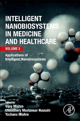 Intelligent Nanobiosystems in Medicine and Healthcare, Volume 2 - 