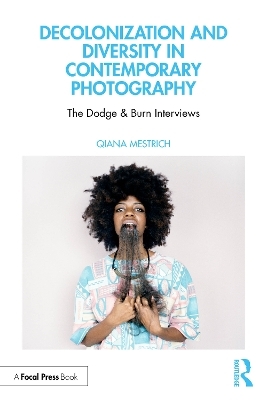 Decolonization and Diversity in Contemporary Photography - Qiana Mestrich