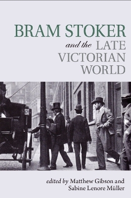 Bram Stoker and the Late Victorian World - 