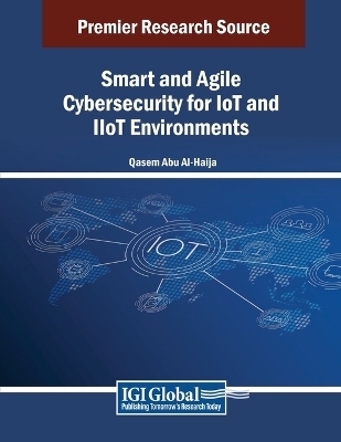 Smart and Agile Cybersecurity for IoT and IIoT Environments - 