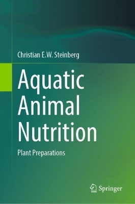 Aquatic Animal Nutrition - Christian E.W. Steinberg