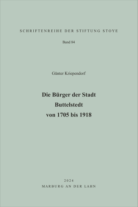 Die Bürger der Stadt Buttelstedt von 1705 bis 1918 - Günter Kriependorf