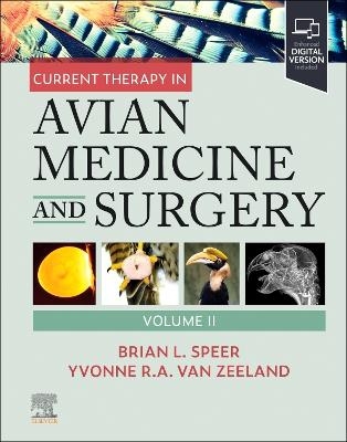 Current Therapy in Avian Medicine and Surgery Volume II - Brian Speer, Yvonne R.A. van Zeeland