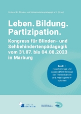 Leben. Bildung. Partizipation (individuell – spezifisch – flexibel). Kongressbericht. XXXVII. Kongress für Blinden- und Sehbehindertenpädagogik vom 31.07. bis 04.08.2023 in Marburg