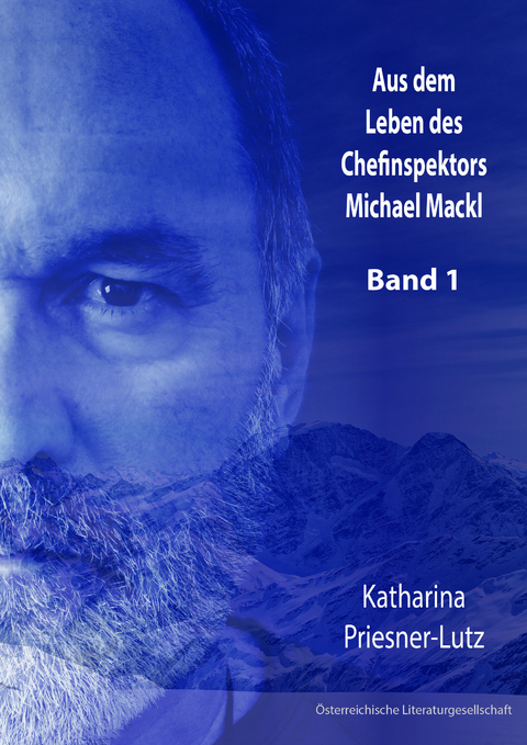 Aus dem Leben des Chefinspektors Michael Mackl - Katharina Priesner-Lutz