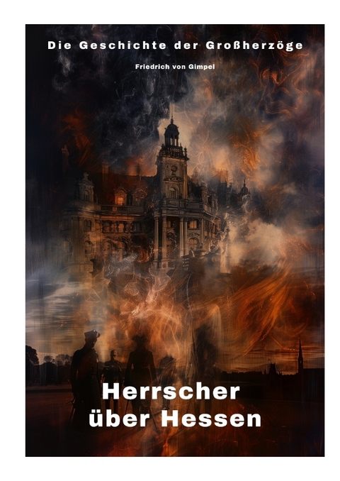 Herrscher über Hessen - Friedrich von Gimpel