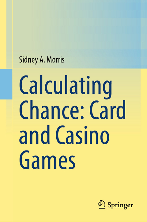 Calculating Chance: Card and Casino Games - Sidney A. Morris