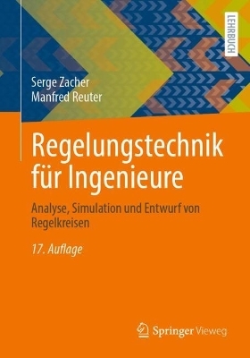 Regelungstechnik für Ingenieure - Serge Zacher, Manfred Reuter