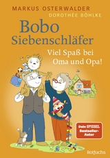 Bobo Siebenschläfer: Viel Spaß bei Oma und Opa! - Osterwalder, Markus