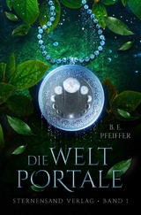 Die Weltportale (Band 1) - B. E. Pfeiffer